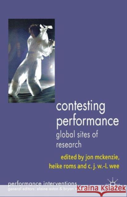 Contesting Performance: Global Sites of Research McKenzie, J. 9781137011183 0