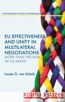EU Effectiveness and Unity in Multilateral Negotiations: More Than the Sum of Its Parts? Van Schaik, Louise 9781137012548