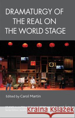 Dramaturgy of the Real on the World Stage Carol Martin 9781137016942 0