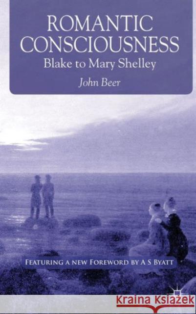Romantic Consciousness: Blake to Mary Shelley Beer, J. 9781137018113 PALGRAVE MACMILLAN