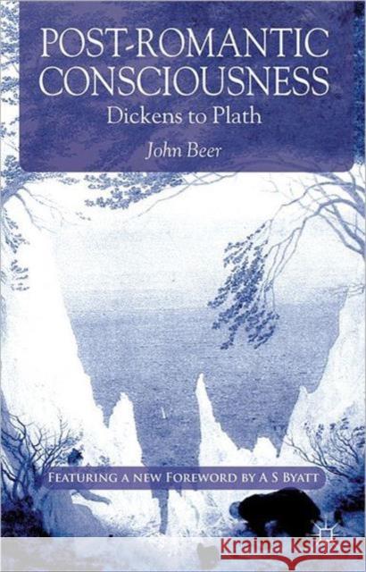 Post-Romantic Consciousness: Dickens to Plath Beer, J. 9781137018229 0