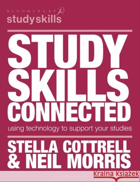 Study Skills Connected: Using Technology to Support Your Studies Cottrell, Stella 9781137019455 PALGRAVE MACMILLAN
