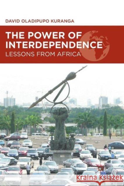 The Power of Interdependence: Lessons from Africa Kuranga, D. 9781137019950 PALGRAVE MACMILLAN