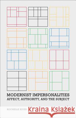 Modernist Impersonalities: Affect, Authority, and the Subject Rives, R. 9781137021878 Palgrave MacMillan