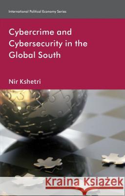 Cybercrime and Cybersecurity in the Global South Nir Kshetri 9781137021939