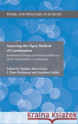 Assessing the Open Method of Coordination: Institutional Design and National Influence of Eu Social Policy Coordination Barcevicius, E. 9781137022615 Palgrave MacMillan