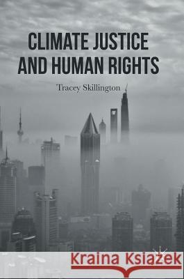 Climate Justice and Human Rights Tracey Skillington 9781137022806 Palgrave MacMillan