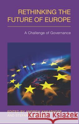 Rethinking the Future of Europe: A Challenge of Governance Schepers, Stefan 9781137024008 Palgrave MacMillan