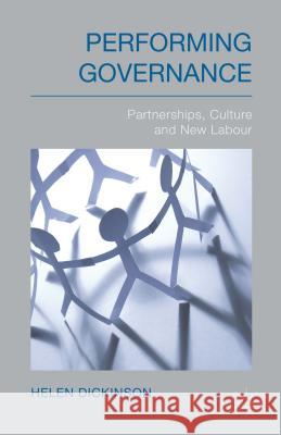 Performing Governance: Partnerships, Culture and New Labour Dickinson, H. 9781137024039 Palgrave MacMillan