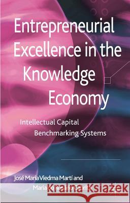 Entrepreneurial Excellence in the Knowledge Economy: Intellectual Capital Benchmarking Systems Viedma Marti, José Maria 9781137024060 Palgrave MacMillan