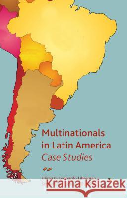 Multinationals in Latin America: Case Studies Liberman, L. 9781137024091