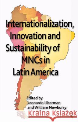 Internationalization, Innovation and Sustainability of MNCs in Latin America Leonardo Liberman 9781137024121 0