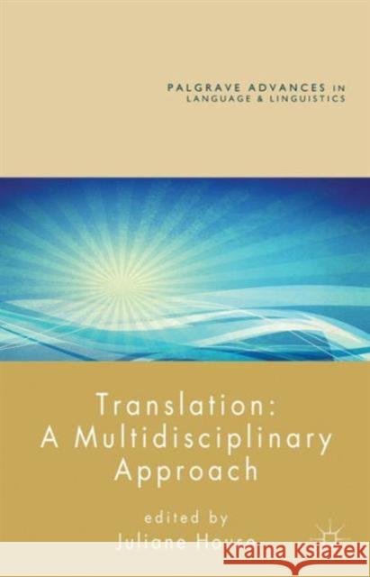 Translation: A Multidisciplinary Approach Juliane House 9781137025470