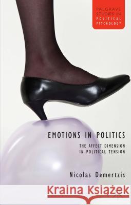 Emotions in Politics: The Affect Dimension in Political Tension Demertzis, N. 9781137025654 Palgrave MacMillan