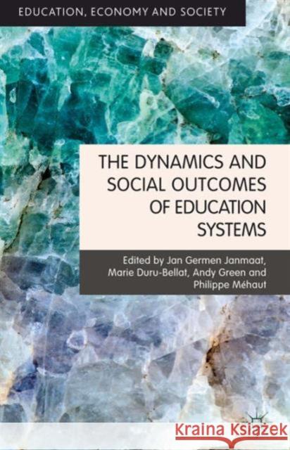 The Dynamics and Social Outcomes of Education Systems Jan Germen Janmaat 9781137025685 0