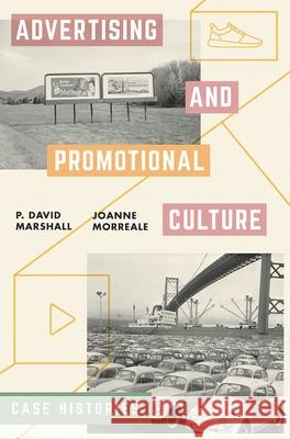 Advertising and Promotional Culture: Case Histories P. David Marshall Joanne Morreale 9781137026248