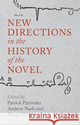 New Directions in the History of the Novel Patrick Parrinder Andrew Nash Nicola Wilson 9781137026972
