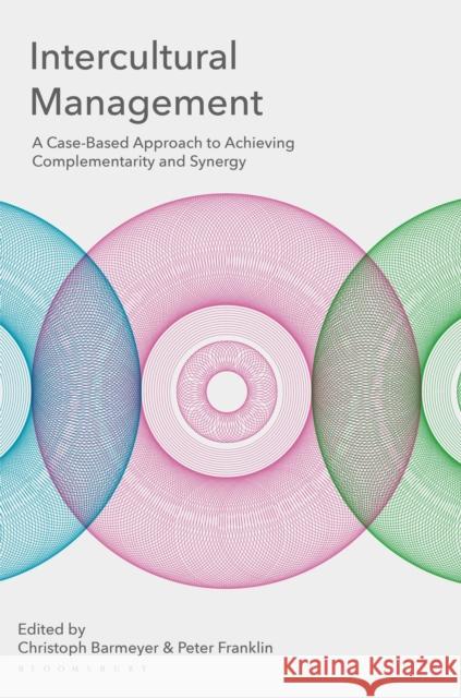 Intercultural Management: A Case-Based Approach to Achieving Complementarity and Synergy Barmeyer, Christoph 9781137027375 Palgrave MacMillan