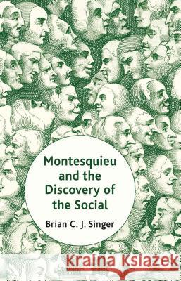 Montesquieu and the Discovery of the Social Brian Singer 9781137027696 0