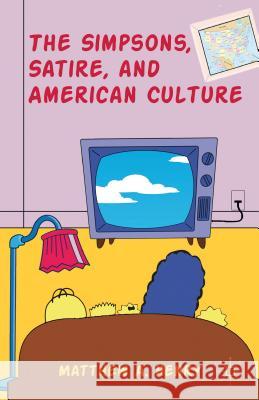 The Simpsons, Satire, and American Culture Matthew A. Henry 9781137027788 Palgrave MacMillan