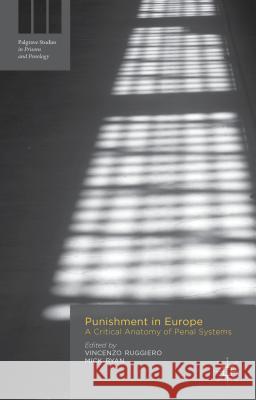 Punishment in Europe: A Critical Anatomy of Penal Systems Ruggiero, Vincenzo 9781137028204 0