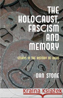 The Holocaust, Fascism and Memory: Essays in the History of Ideas Stone, D. 9781137029522 0