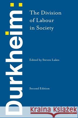 Durkheim: The Division of Labour in Society Emile Durkheim 9781137031822 0