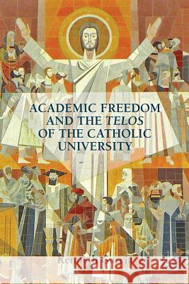 Academic Freedom and the Telos of the Catholic University Kenneth Garcia 9781137031914 Palgrave MacMillan