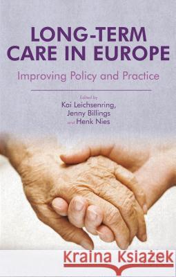 Long-Term Care in Europe: Improving Policy and Practice Leichsenring, K. 9781137032331