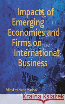 Impacts of Emerging Economies and Firms on International Business Marin Marinov Svetla Marinova 9781137032539