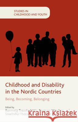 Childhood and Disability in the Nordic Countries: Being, Becoming, Belonging Traustadóttir, R. 9781137032638 Palgrave MacMillan
