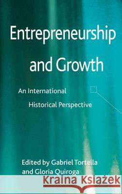 Entrepreneurship and Growth: An International Historical Perspective Tortella, Gabriel 9781137033345