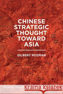 Chinese Strategic Thought Toward Asia Rozman, G. 9781137033673 0