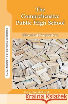 The Comprehensive Public High School: Historical Perspectives Sherington, G. 9781137033741 0