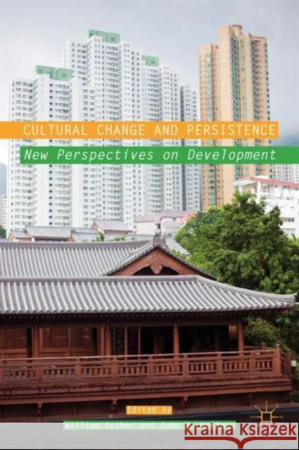 Cultural Change and Persistence: New Perspectives on Development Ascher, W. 9781137034847 0