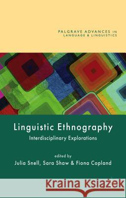 Linguistic Ethnography: Interdisciplinary Explorations Copland, Fiona 9781137035028