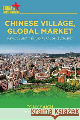 Chinese Village, Global Market: New Collectives and Rural Development Saich, Tony 9781137035141