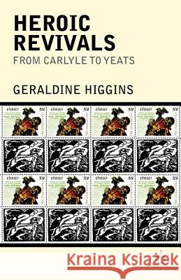 Heroic Revivals from Carlyle to Yeats Geraldine Higgins 9781137035622 0