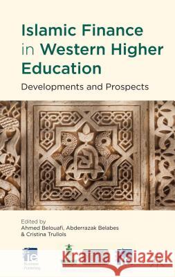 Islamic Finance in Western Higher Education: Developments and Prospects Belouafi, A. 9781137263681 0