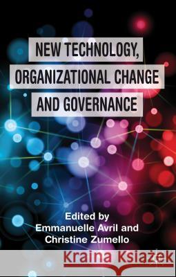 New Technology, Organizational Change and Governance Emmanuelle Avril 9781137264220 0