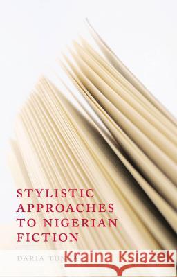 Stylistic Approaches to Nigerian Fiction Daria Tunca 9781137264404 Palgrave MacMillan