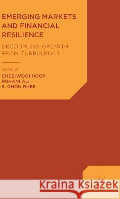 Emerging Markets and Financial Resilience: Decoupling Growth from Turbulence Hooy, C. 9781137266606 Palgrave MacMillan