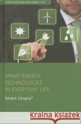 Smart Energy Technologies in Everyday Life: Smart Utopia? Strengers, Y. 9781137267047 0