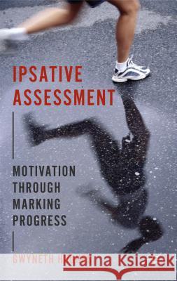 Ipsative Assessment: Motivation Through Marking Progress Hughes, G. 9781137267214 Palgrave MacMillan