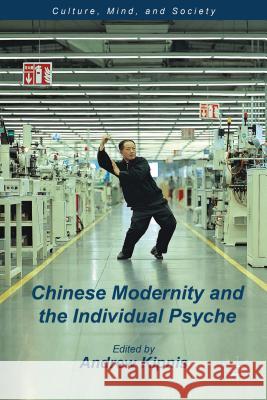 Chinese Modernity and the Individual Psyche Andrew Kipnis 9781137268952 Palgrave MacMillan