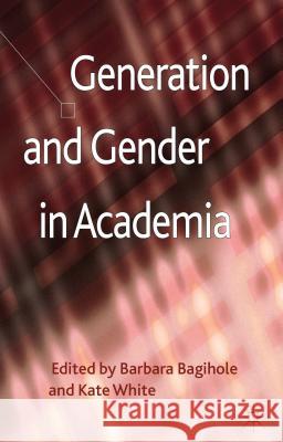 Generation and Gender in Academia Barbara Bagilhole 9781137269164