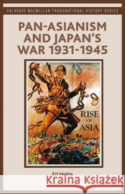 Pan-Asianism and Japan's War 1931-1945 E Hotta 9781137270351