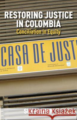 Restoring Justice in Colombia: Conciliation in Equity Mahan, S. 9781137270825 0