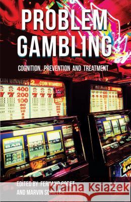 Problem Gambling: Cognition, Prevention and Treatment Gobet, F. 9781137272416 Palgrave MacMillan