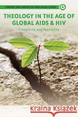 Theology in the Age of Global AIDS & HIV: Complicity and Possibility Trentaz, C. 9781137272928 PALGRAVE MACMILLAN